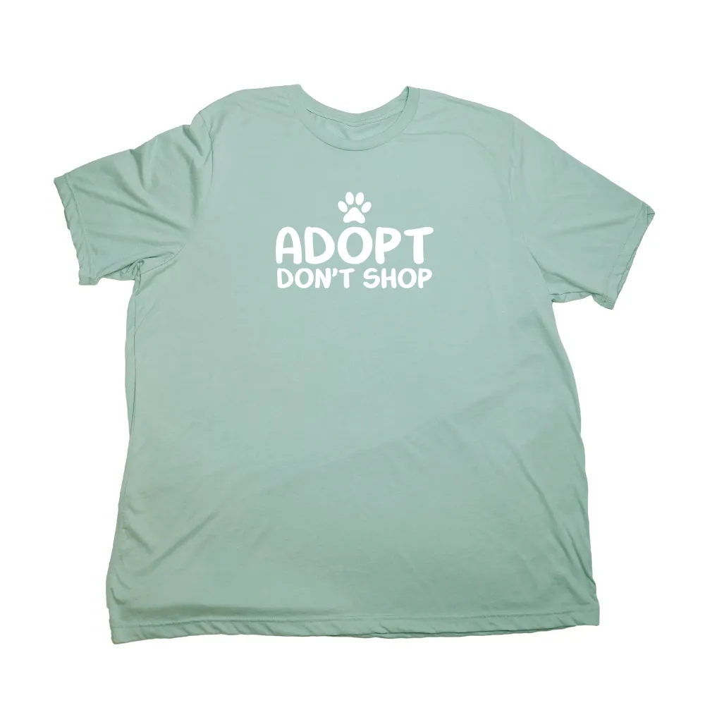 Adopt Dont Shop Giant Shirt